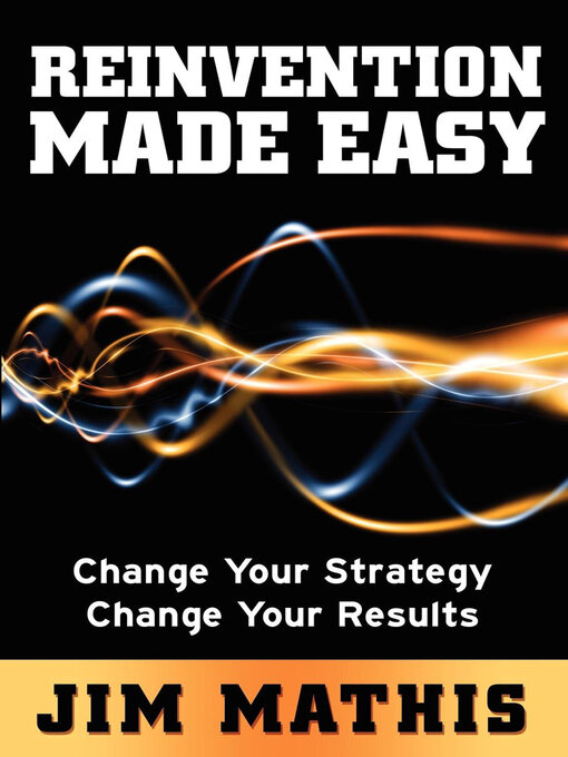 Title details for Reinvention Made Easy by Jim Mathis - Available
